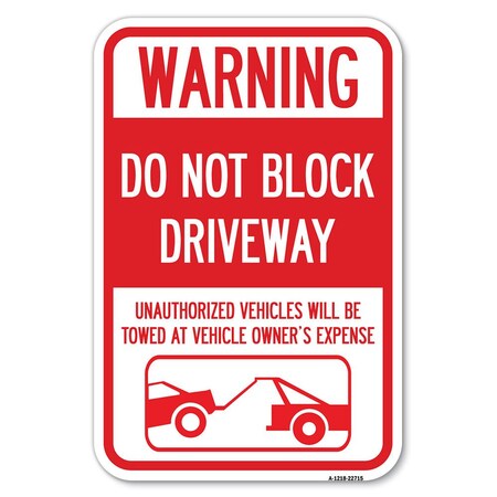 Signmission Warning Do Not Block Driveway With Graphic Heavy-Gauge Aluminum Sign, 12" x 18", A-1218-22715 A-1218-22715